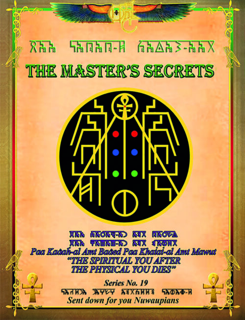 THE MASTER'S SECETS THE SPIRITUAL YOU AFTER THE PHYSICAL YOU DIES SERIES No 19
